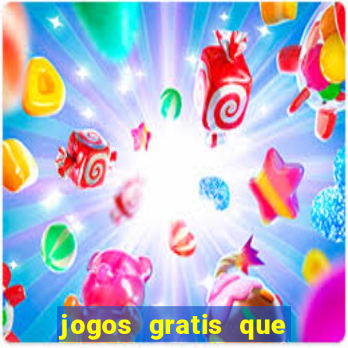 jogos gratis que realmente ganha dinheiro